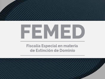 Fiscalia Especial en materia de Extinción de Dominio