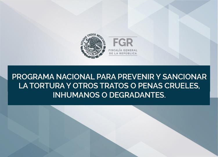 PROGRAMA NACIONAL PARA PREVENIR Y SANCIONAR LA TORTURA Y OTROS TRATOS O PENAS CRUELES, INHUMANOS O DEGRADANTES